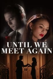 پوستر رسمی فیلم Until We Meet Again (2022)